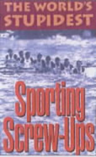 The Worlds Stupidest Sporting Screw-ups