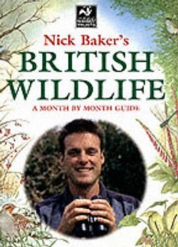 Nick Bakers British Wildlife: A Month by Month Guide