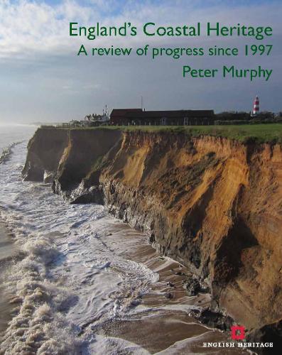 Englands Coastal Heritage: A review of progress since 1997 (English Heritage)