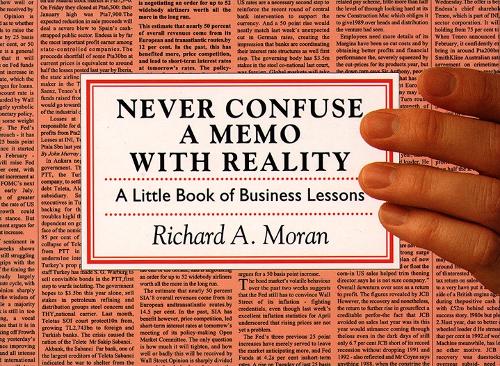 Never Confuse a Memo With Reality: A Little Book of Business Lessons