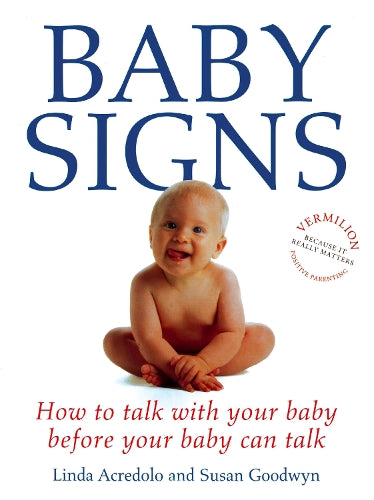 Baby Signs How to Talk with Your Baby Before Your Baby Can Talk by Goodwyn, Susan ( Author ) ON Jul-06-2000, Paperback