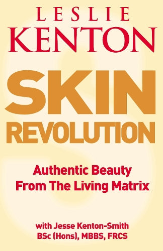 Skin Revolution: Authentic beauty from the living matrix: Smooth, Firm Skin Forever