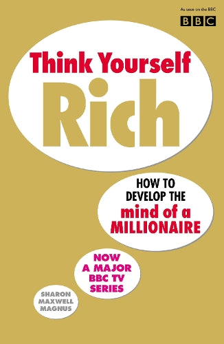 Think Yourself Rich: Discover your millionaire potential