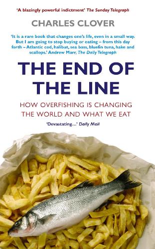 The End Of The Line: How Overfishing Is Changing the World and What We Eat