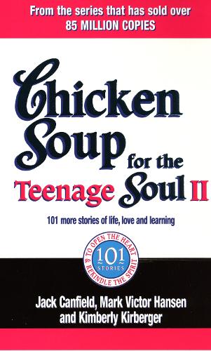 Chicken Soup for the Teenage Soul II 101 More Stories of Life, Love and Learning by Kirberger, Kimberly ( Author ) ON Aug-04-2005, Paperback