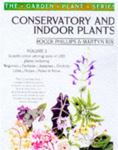 Conservatory and Indoor Plants Vol. 2 (The Garden Plant Series)