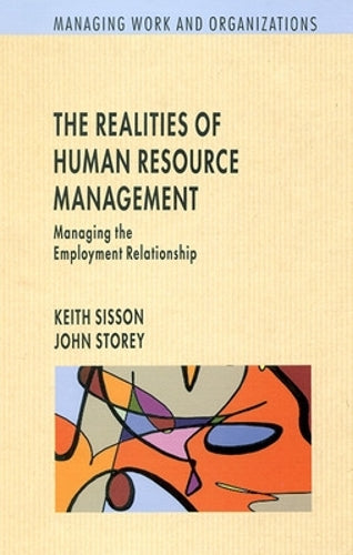 Realities Of Human Resource Management: Managing the Employment Relationship (Managing Work and Organizations)