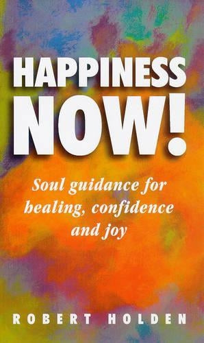 Happiness Now!: Timeless Wisdom for Feeling Good Fast