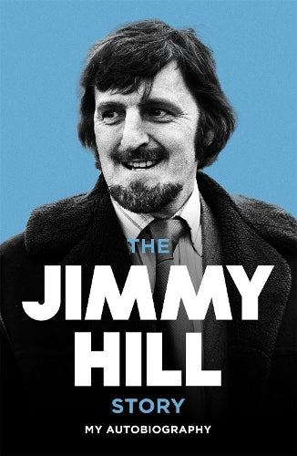 The Jimmy Hill Story: On and Off the Field