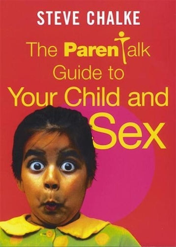 The Parentalk Guide to  Your Child and Sex (Parentalk guides)