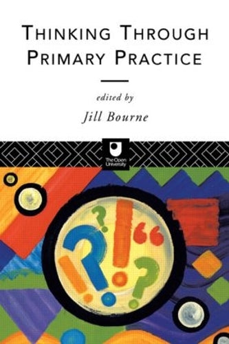 Thinking through Primary Practice (The Open University Postgraduate Certificate of Education)