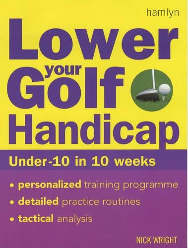 Lower Your Golf Handicap: Under 10 in 10 Weeks
