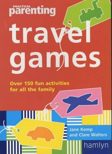 Travel Games: Over 150 Fun Activities for All the Family: Over 90 Fun Activities for All the Family (Practical Parenting)