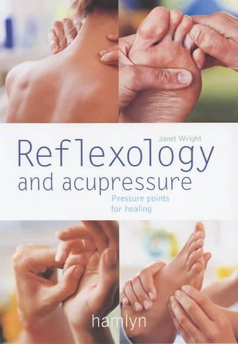 Reflexology and Acupressure: Pressure Points for Healing (Hamlyn Health & Well Being)