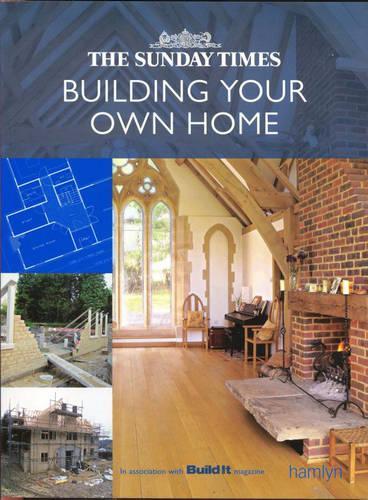 The "Sunday Times" Building Your Own Home (Hamlyn Home & Crafts)