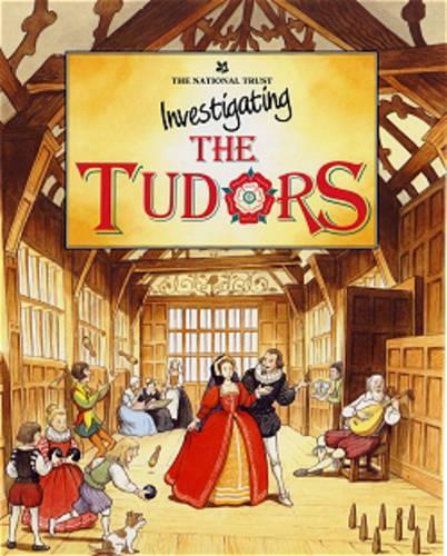 Investigating the Tudors (National Trust Investigating Series)