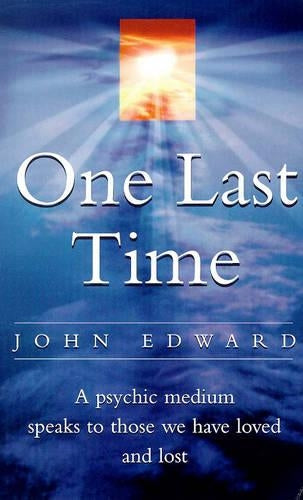 One Last Time: A psychic medium speaks to those we have loved and lost