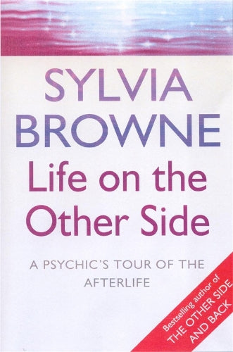 Life On The Other Side: A psychics tour of the afterlife