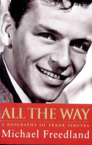 All The Way: A Biography of Frank Sinatra