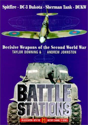 Battle Stations: Decisive Weapons of World War Two