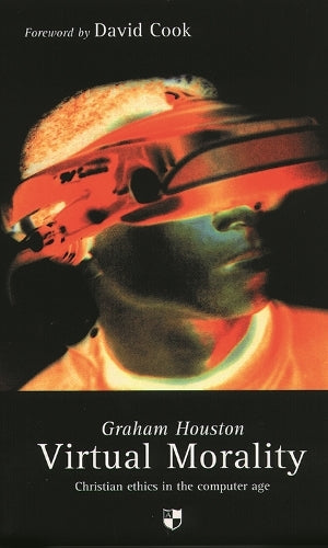 Virtual Morality: Christian Ethics in the Computer Age