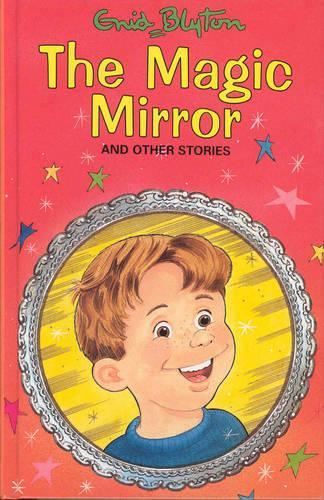 The Magic Mirror: and Other Stories (Enid Blytons Popular Rewards Series 8)