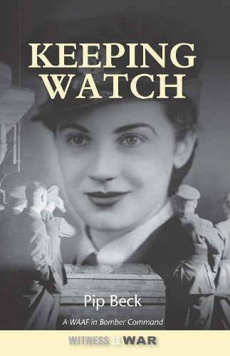 Keeping Watch A WAAF in Bomber Command