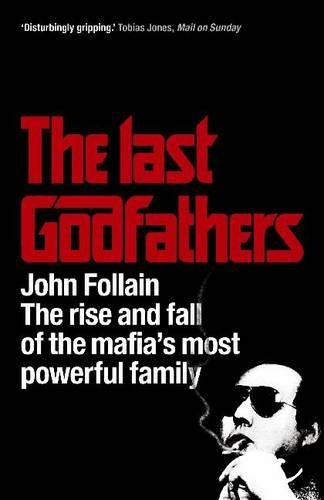 The Last Godfathers The rise and fall of the Mafia's most powerful family