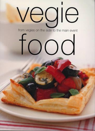 Vegie Food: From Vegies on the Side to the Main Event (Chunky Food series)