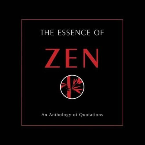 The Essence of Zen: An Anthology of Quotations (Pocket Positives)