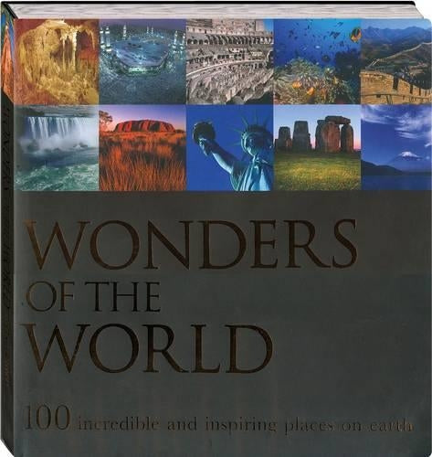 Wonders of the World, 100 Incredible and Inspiring Places on Earth