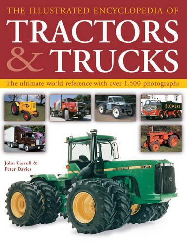 The Illustrated Encyclopedia of Tractors & Trucks: The Ultimate World Reference with Over 1500 Photographs