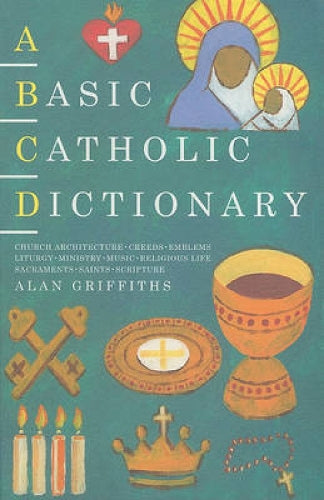 A Basic Catholic Dictionary (Basic Dictionary)