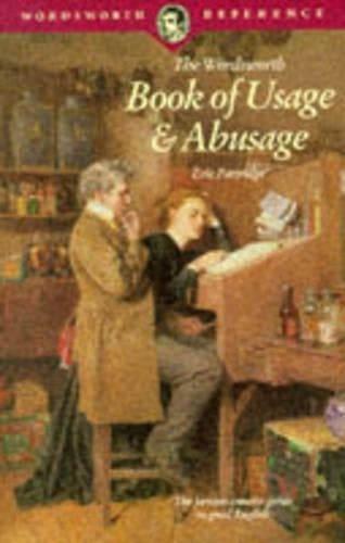 Usage and Abusage: A Modern Guide to Good English (Wordsworth Reference)