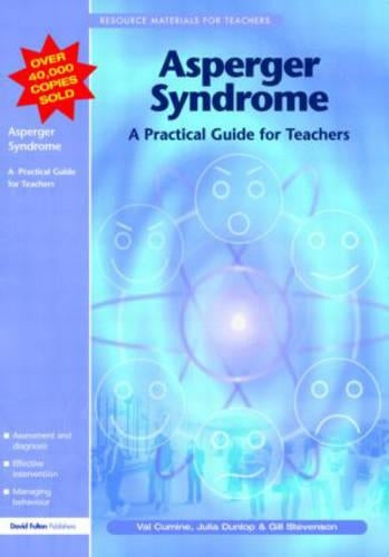 Asperger Syndrome: A Practical Guide for Teachers (Resource Materials for Teachers)