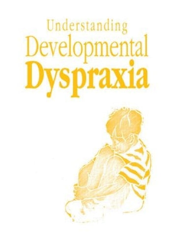 Understanding Developmental Dyspraxia: A Textbook for Students and Professionals