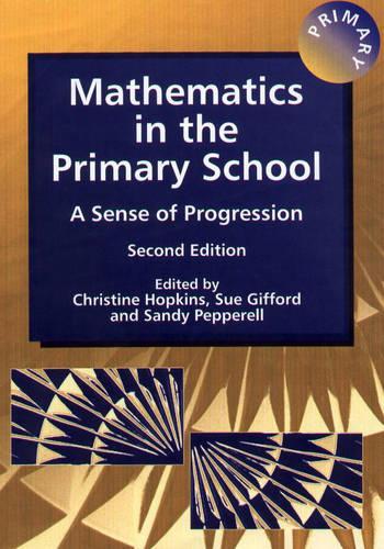 Mathematics in the Primary School: A Sense of Progression (Roehampton Student Texts)