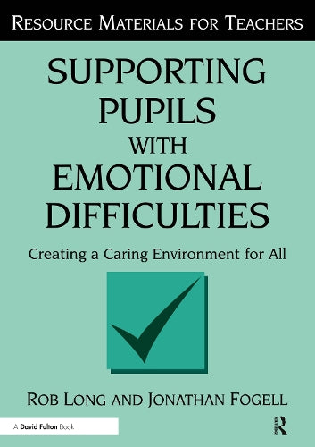 Supporting Pupils with Emotional Difficulties: Creating a Caring Environment for All (Resource Materials for Teachers)