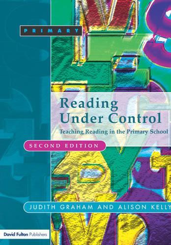 Reading Under Control: Teaching Reading in the Primary School (Roehampton Student Texts)