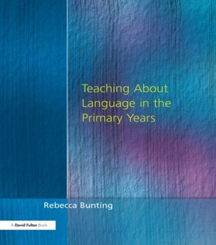 Teaching About Language in the Primary Years (Roehampton Studies in Education)