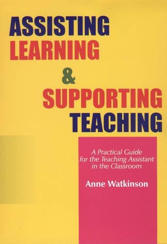 Assisting Learning and Supporting Teaching: A Practical Guide for the Teaching Assistant in the Classroom (The Essential Guides for TAs)