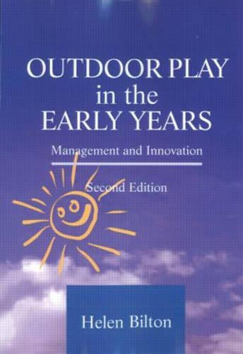 Outdoor Play in the Early Years: Management and Innovation