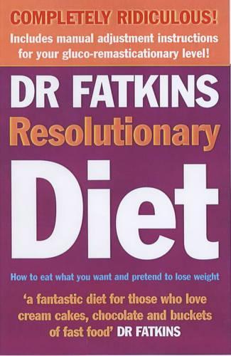 Fatkins Resolutionary Diet: How to Eat What You Want and Pretend to Lose Weight...