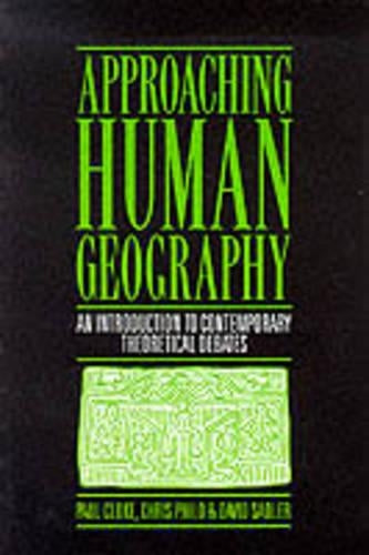 Approaching Human Geography: An Introduction To Contemporary Theoretical Debates