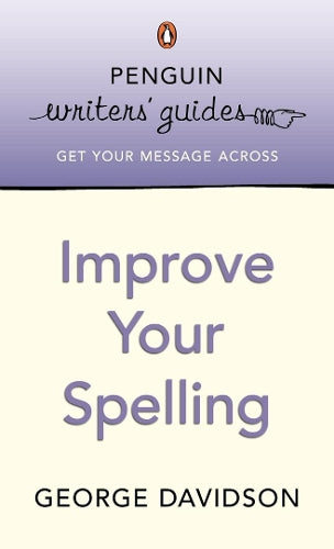 Penguin Writers Guides: Improve Your Spelling