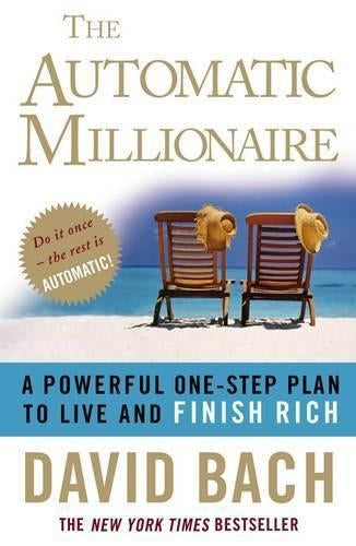 The Automatic Millionaire: A Powerful One-step Plan to Live and Finish Rich