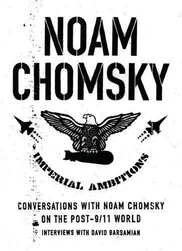 Imperial Ambitions: Conversations with Noam Chomsky on the Post-9/11 World