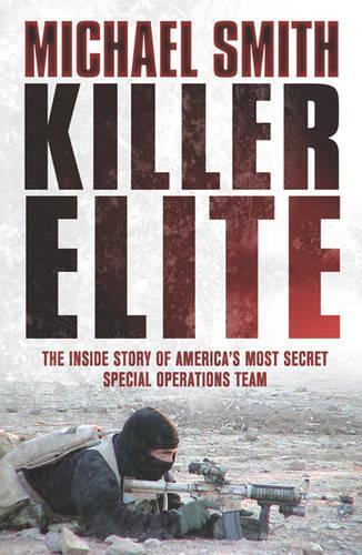 Killer Elite: Inside Americas Most Secret Special Forces: Americas Most Secret Soldiers (Cassell Military Paperbacks)