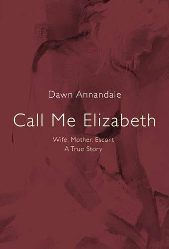 Call Me Elizabeth: Wife, Mother, Escort