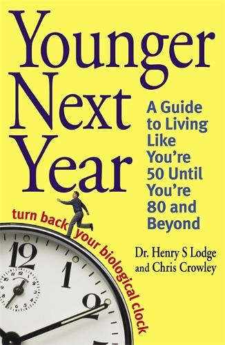 Younger Next Year: Turn Back Your Biological Clock